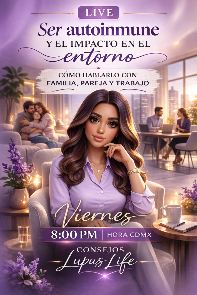Ser autoinmune y el impacto en la familia, pareja y trabajo. Consejos Lupus Life.